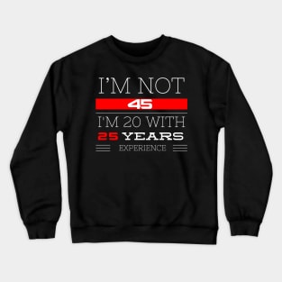 I’M NOT 45 Birthday gift Crewneck Sweatshirt